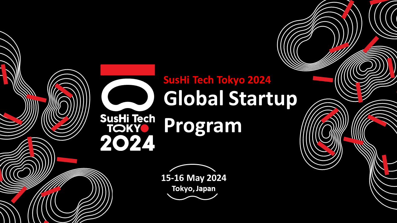SusHi Tech Tokyo 2024 Global Startup Programアンバサダー就任のお知らせ